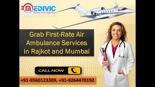 Pick Utmost Medical Aids by Medivic Air Ambulance in Rajkot