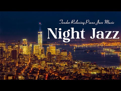 Night Jazz - Tender Relaxing Piano Jazz and Night City Ambience - Soft Background Jazz