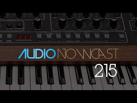 AudioNowcast episode 215, Dave Smith and the reintroduction of the Prophet-5 synthesizer.