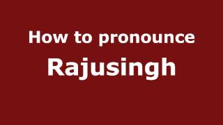 How to pronounce Rajusingh