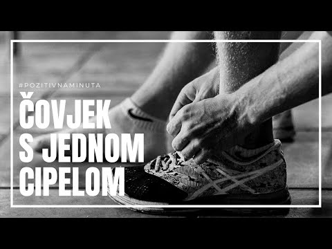 Pozitivna minuta [#83] - ČOVJEK S JEDNOM CIPELOM