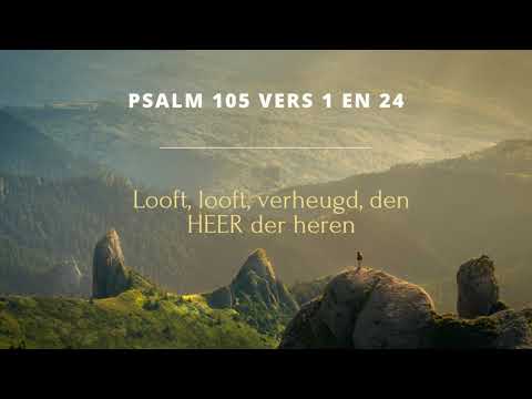 Psalm 105 vers 1 en 24 - Looft, looft, verheugd, den HEER der heren