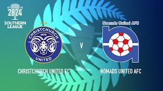 Christchurch United FC v Nomads United AFC | Southern League 2024