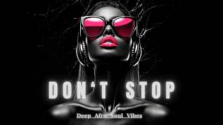 Music video thumbnail preview for AfroNoir - Don't Stop | Deep \u0026 Soul Afro Vibes by Stop the Shoppers