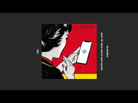 dj shadow _ taxin' (ft. dave east & loyle carner)