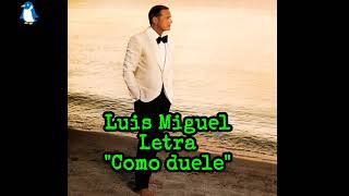 Luis Miguel - Como duele (Letra HD)