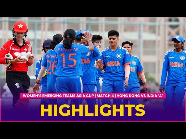 Match Highlights | Match 4 | HONG KONG vs INDIA ‘A’ | Women’s Emerging Teams Asia Cup 2023