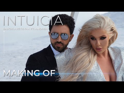 MAKING OF: Sargis Avetisyan ft. Andrea - INTUICIA (2022)