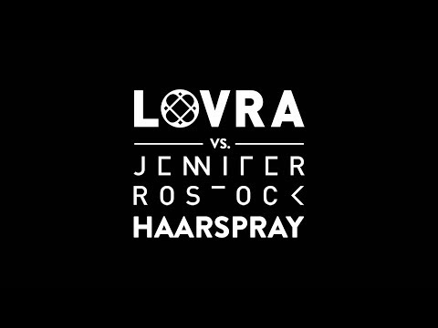 LOVRA vs. Jennifer Rostock - Haarspray