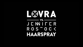 LOVRA vs. Jennifer Rostock - Haarspray