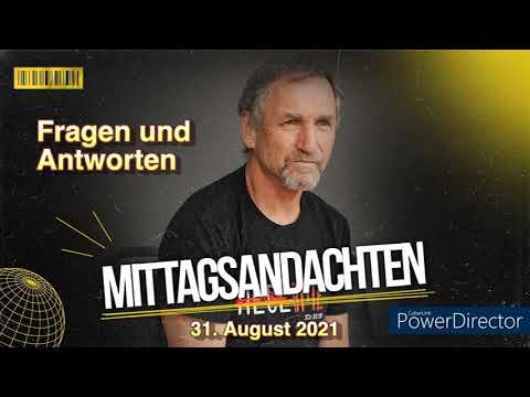 Mittagsandacht vom 31.08.2021 👑 Fragen und Antworten