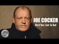 Joe Cocker - Need Your Love So Bad (1997)