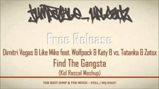 Dimitri Vegas & Like Mike vs. Tatanka & Zatox - Find The Gangsta (Kid Rascal Mashup)