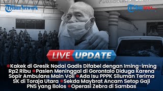 LIVE UPDATE SIANG: Kakek Cabuli Gadis Disabilitas, Sopir Ambulans Diduga Voli saat Pasien Kritis