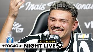 NIGHT LIVE: TIQUINHO É APRESENTADO E RECEBE CAMISA 9 | BOTAFOGO TEM CAUTELA POR PANTERA