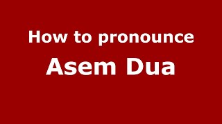 How to pronounce Asem Dua