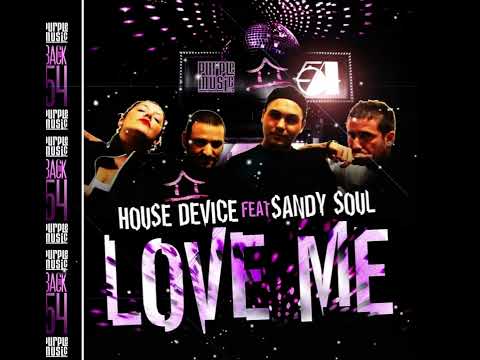 HOUSE DEVICE FEAT SANDY SOUL - LOVE ME