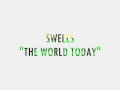 SWELLS: THE WORLD TODAY