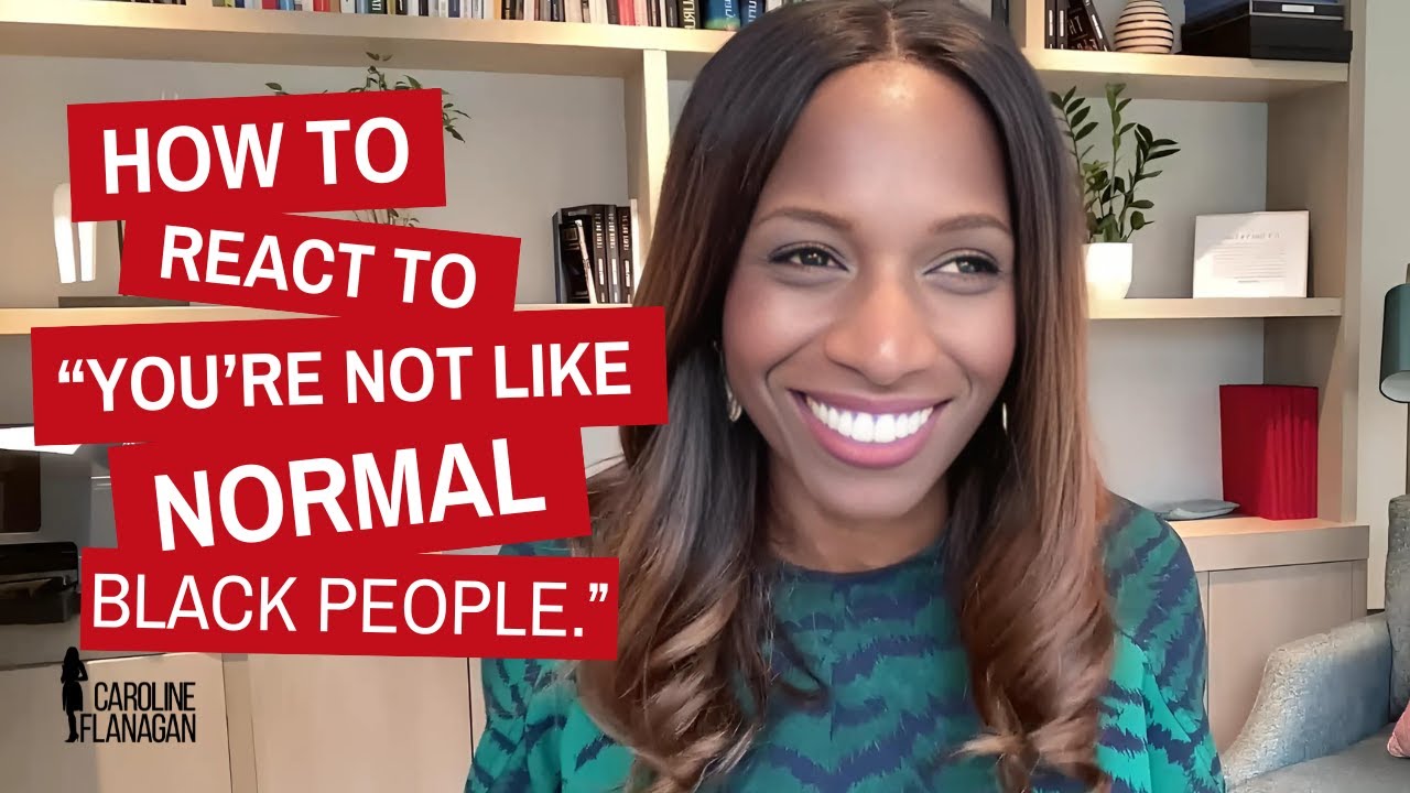 How to React To “You’re Not Like Normal Black People”