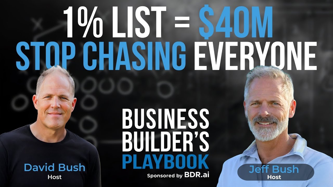 David Bush & Jeff Bush - The 1% List Strategy: Building a $40M Business Targeting 1,000 Prospects (Not 100,000)