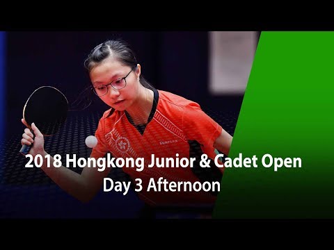 2018 ITTF Hang Seng Hong Kong Junior & Cadet Open - Day 3 (Afternoon)