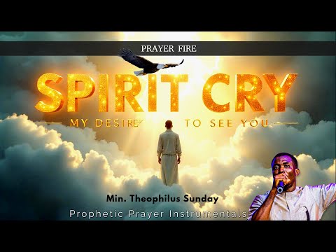 Spirit Cry, What Is Your Desire tonight? | Min. Theophilus Sunday | Adullam - The Cave