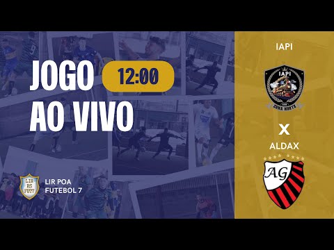 QUARTAS DE FINAL - IAPI x ALDAX - LIR POA FUTEBOL 7