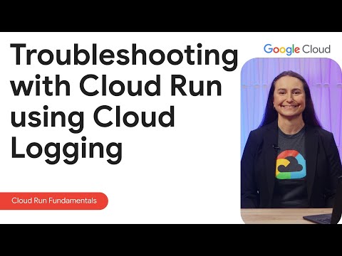 Common Cloud Run errors and how to fix them with Cloud Logging