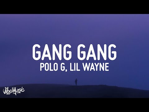 Polo G, Lil Wayne - GANG GANG (Lyrics)