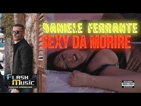 Daniele Ferrante - Sexy da morire ( Official Music Video 2023 )