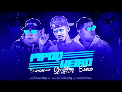 MC COLIBRI, SHEVCHENKO E ELLOCO E MANEIRINHO DO RECIFE - PIPOQUEIRO ( MÚSICA NOVA 2019 )