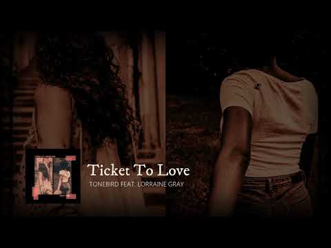Tonebird feat. Lorraine Gray - Ticket To Love (Official Audio)