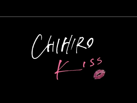 CHIHIRO - KISS（Short ver.）