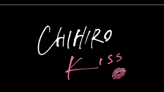 CHIHIRO - KISS（Short ver.）