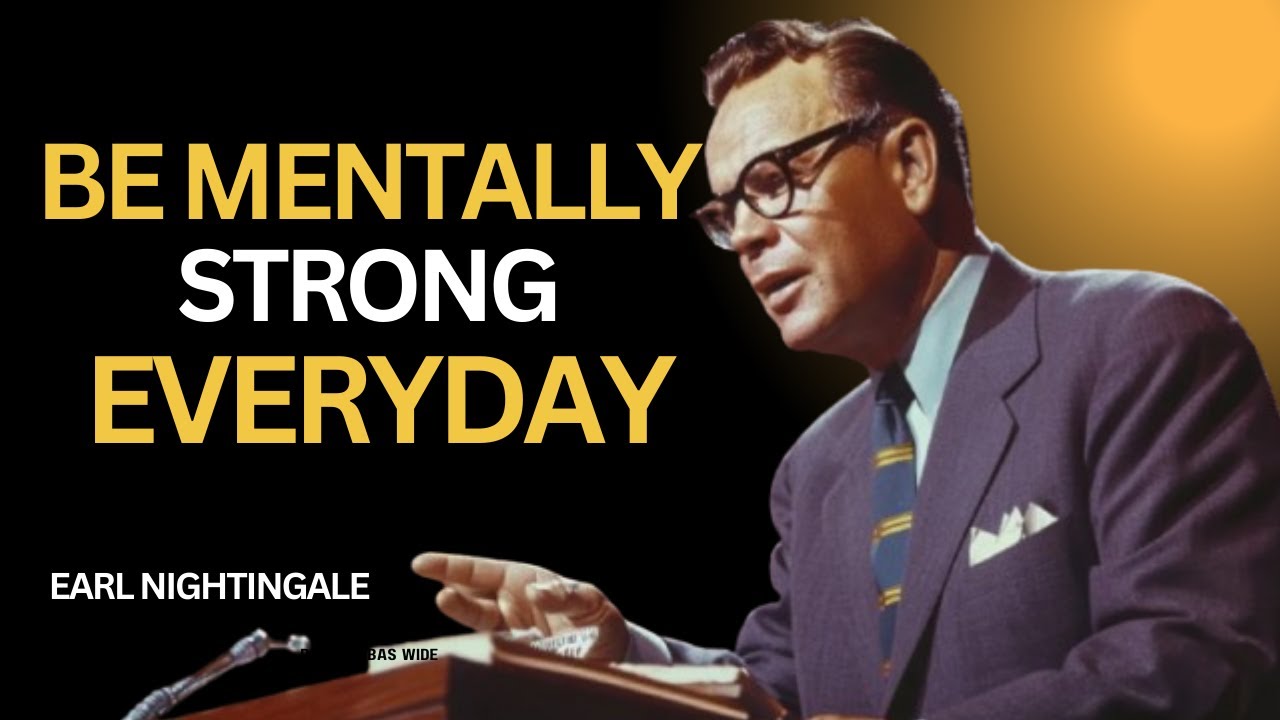 Be Mentally Strong Every Day | Earl Nightingale |#motivation #mentalstrength #inspiration