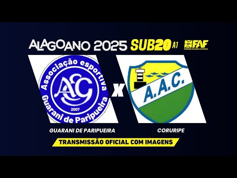GUARANI DE PARIPUEIRA X CORURIPE  |ALAGOANO SUB-20 A1 2025 - PRIMEIRA FASE |AO VIVO E COM IMAGENS