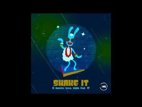 El Maestro – Shake It feat  Lesco, Mjeke & TP - AMA Hits 🔥🔥🔥