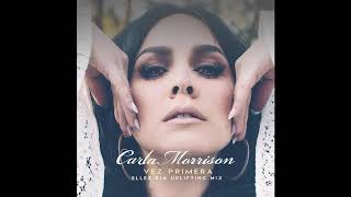 Carla Morrison - Vez Primera (Ellez Ria Uplifting Mix)