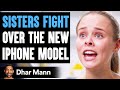 SISTERS FIGHT Over New IPhone What Happens Is Shocking Dhar Mann