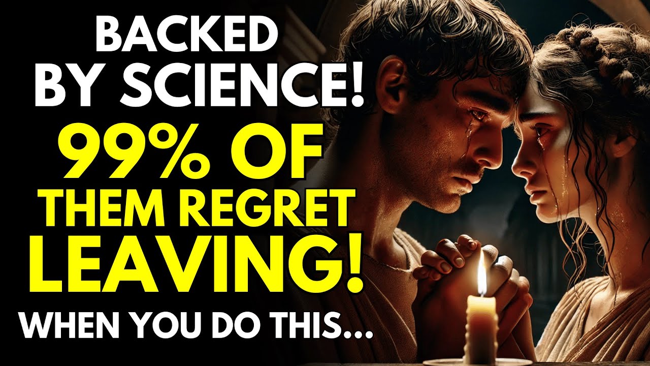 99% of Them Regret Leaving When You Do THIS, Backed by Science ~Stoicism