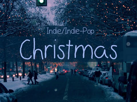 Indie/Pop/Folk Compilation - Christmas Playlist