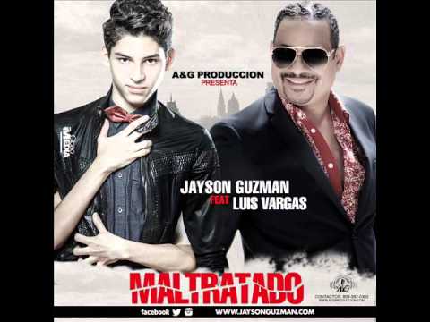 Jayson Guzman Ft Luis Vargas - Maltratado
