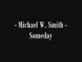 Michael W. Smith - Someday