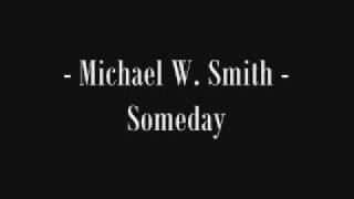 Michael W. Smith - Someday