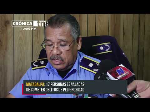 Police in Matagalpa arrested 17 suspected criminals, including two murderers. - Nicaragua