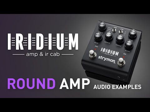 Strymon Iridium – Round Amplifier Examples – Demo