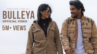 Asim Azhar & Shae Gill - Bulleya (Official Vid