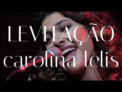 Carolina Lelis - Levitação