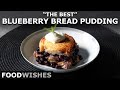 The Best Blueberry Bread Pudding – “Wait, You Really Made This?”
