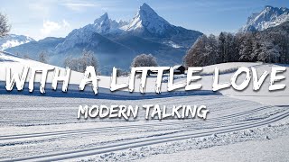 Download lagu Modern Talking - With a Little Love (Text/Lyrics) mp3 Download lagu Modern Talking - With a Little Love (Text/Lyrics) mp3
